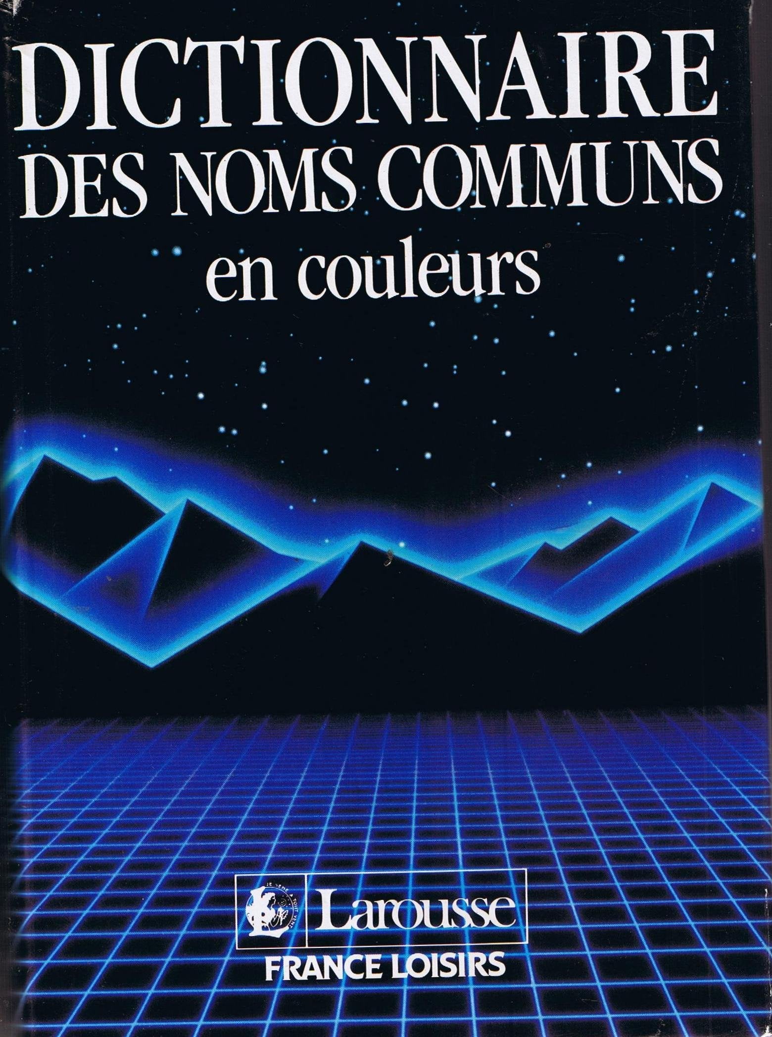 Dictionnaire des noms communs en couleurs : Dictionnaire encyclopédique pour tous Books