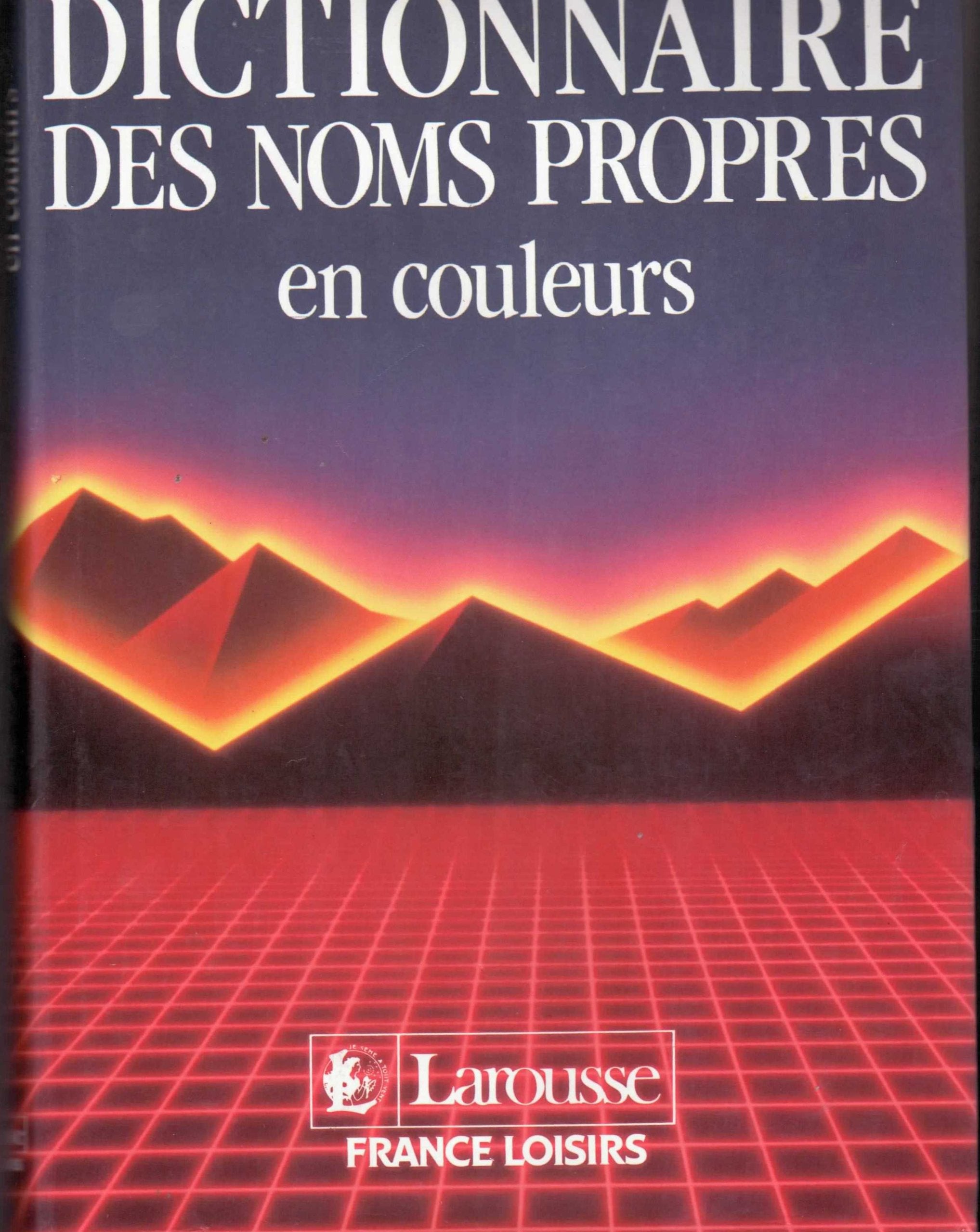 Dictionnaire des noms propres en couleurs : Dictionnaire encyclopédique pour tous Books