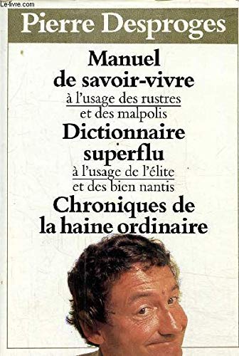 Manuel du savoir-vivre à l'usage des rustres et des malpolis Dictionnaire superflu à l'usage de l'élite et des bien nantis Chroniques de la haine ordinaire Books