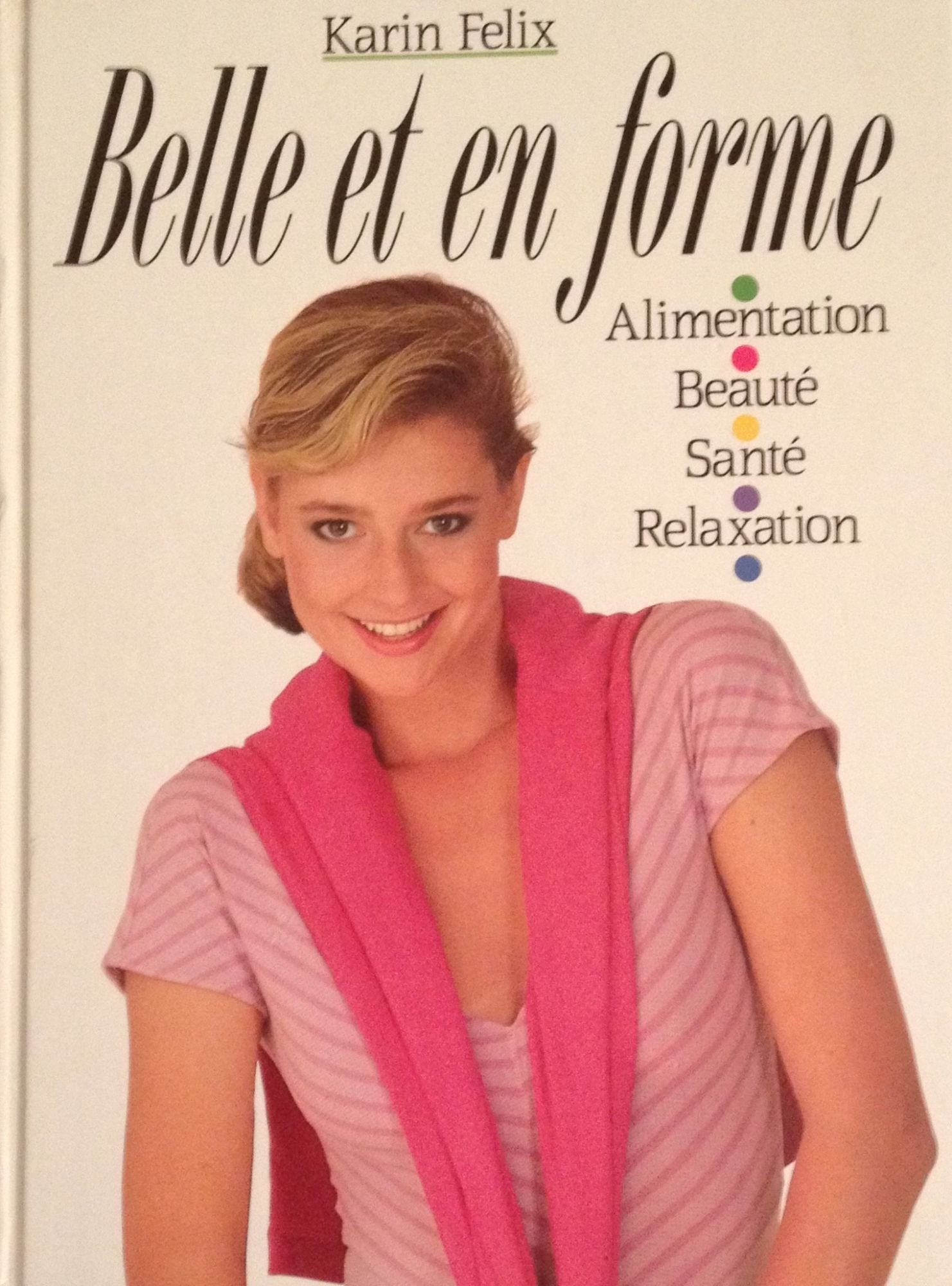 Belle et en forme : Alimentation, beauté, santé, relaxation book
