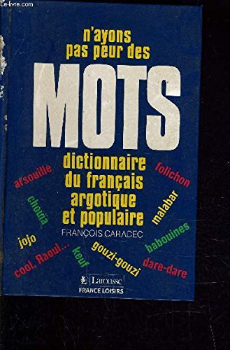 N'ayons pas peur des mots : Dictionnaire du français argotique et populaire Books