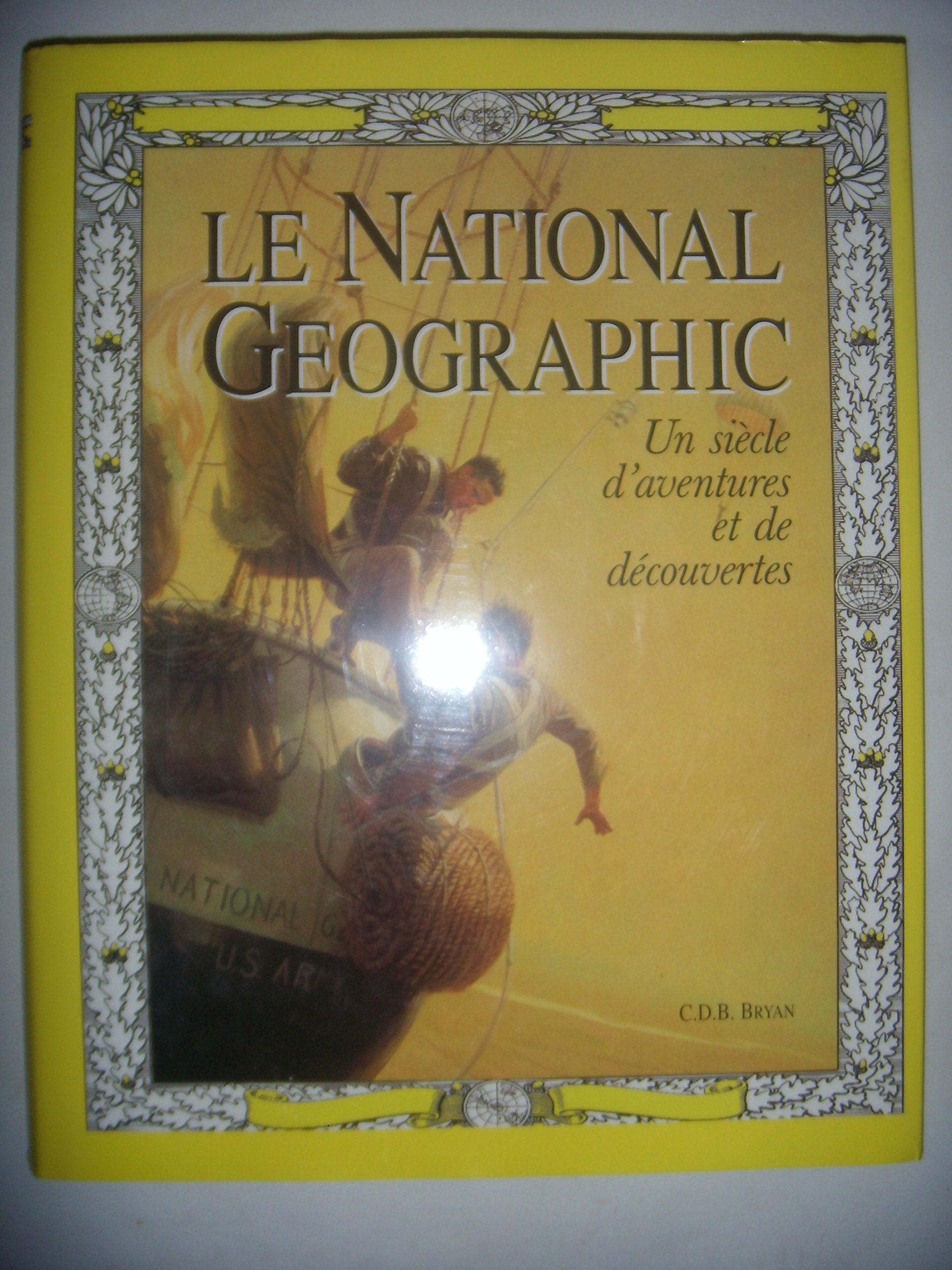 LE NATIOANL GEOGRAPHIC - UN SIECLE D'AVENTURES ET DE DECOUVERTES. book