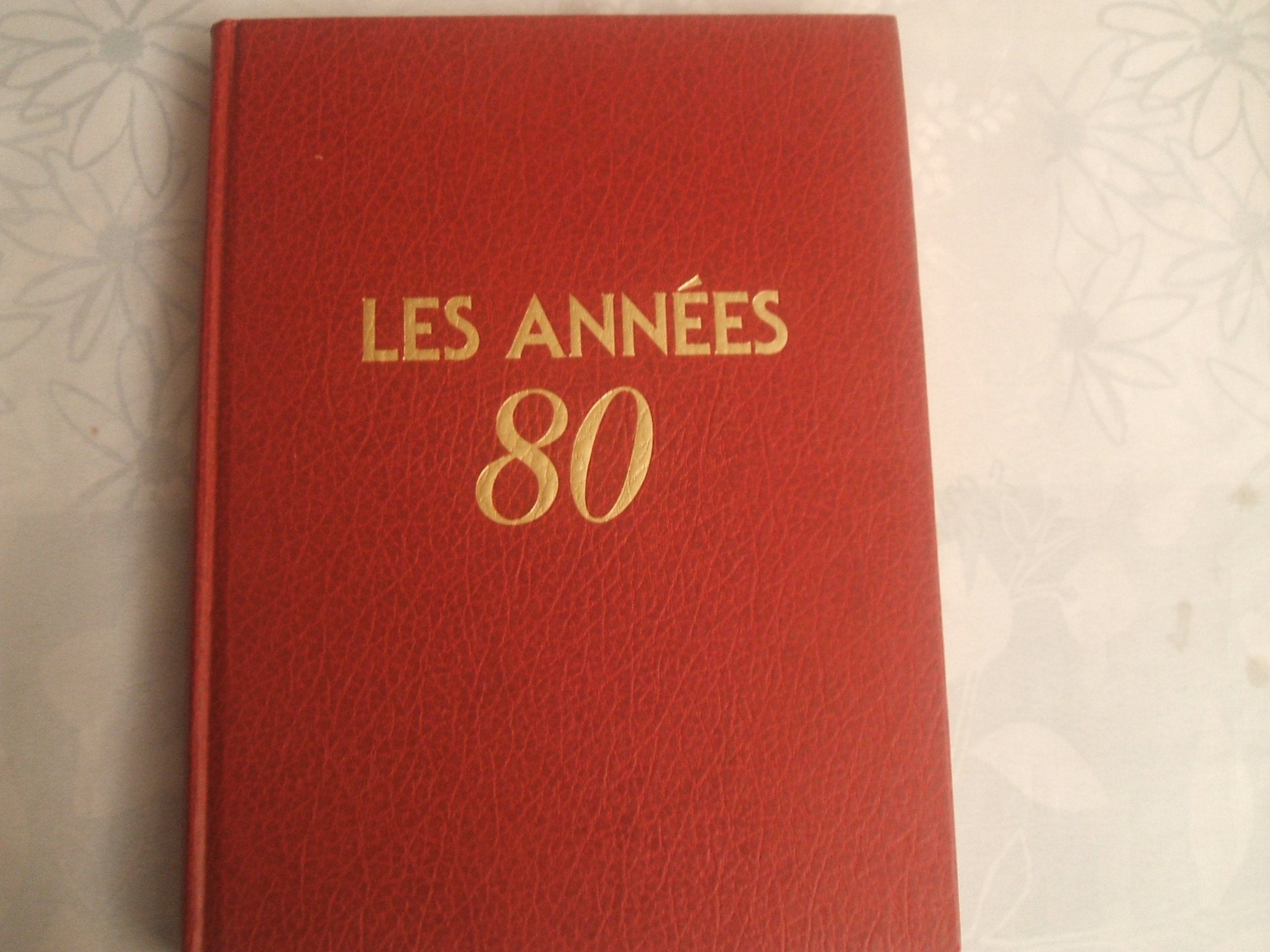 Les Années 80 - Tous les moments forts d'une époque Books