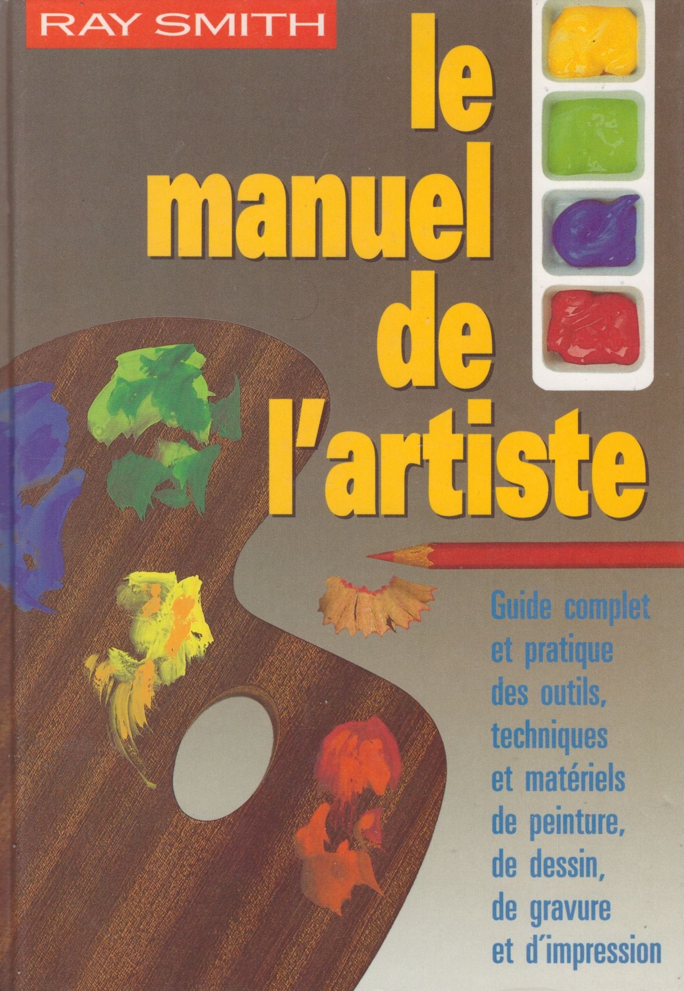 Le manuel de l'artiste : Guide complet et pratique des outils, techniques et matériels de peinture, de dessin, de gravure et d'impression Books