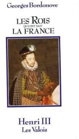 Les rois qui ont fait la France, Les Valois tome 6 : Henri III Books