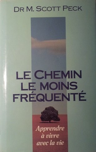 Le Chemin Le Moins Frequente Apprendre a Vivre Avec La Vie book