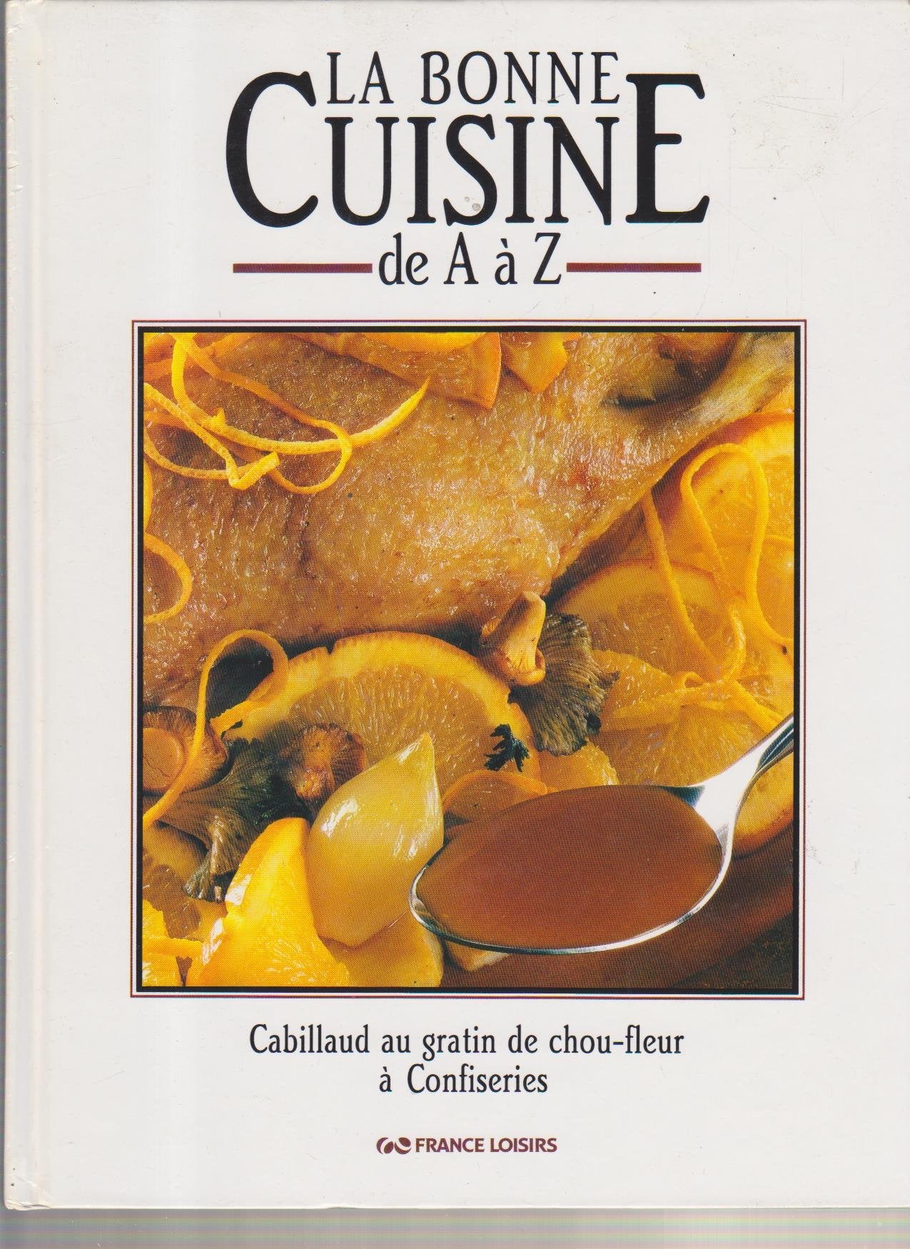 La Bonne cuisine de A à Z.. 2. La Bonne cuisine de A à Z. Cabillaud au gratin de chou-fleur à confiseries. Volume : 2 Books