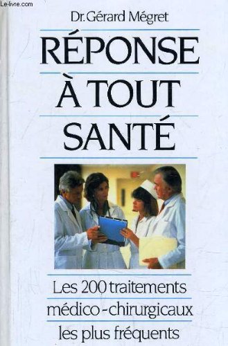 Réponse à tout santé : Les 200 traitements médico-chirurgicaux les plus fréquents book