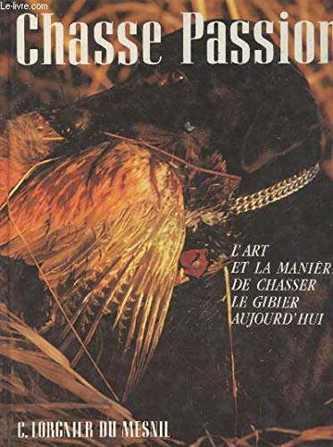 Chasse Passion : L'art et la manière de chasser le gibier aujourd'hui Books