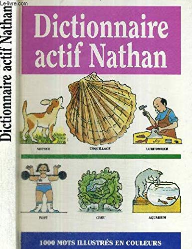 DICTIONNAIRE ACTIF NATHAN - 1000 MOTS ILLUSTRES EN COULEURS - 6 A 9 ANS book