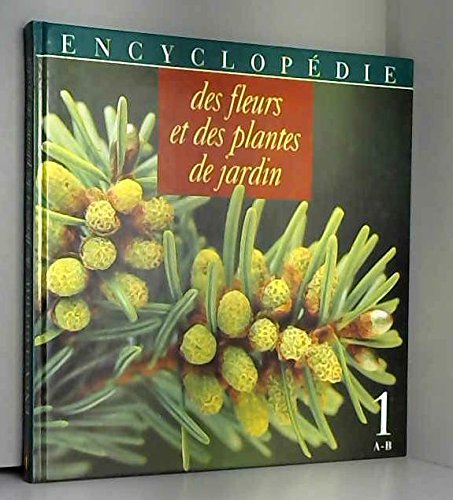 Encyclopédie des fleurs et des plantes de jardin.. 01. Encyclopédie des fleurs et des plantes de jardin. A-B. Volume : 1 book