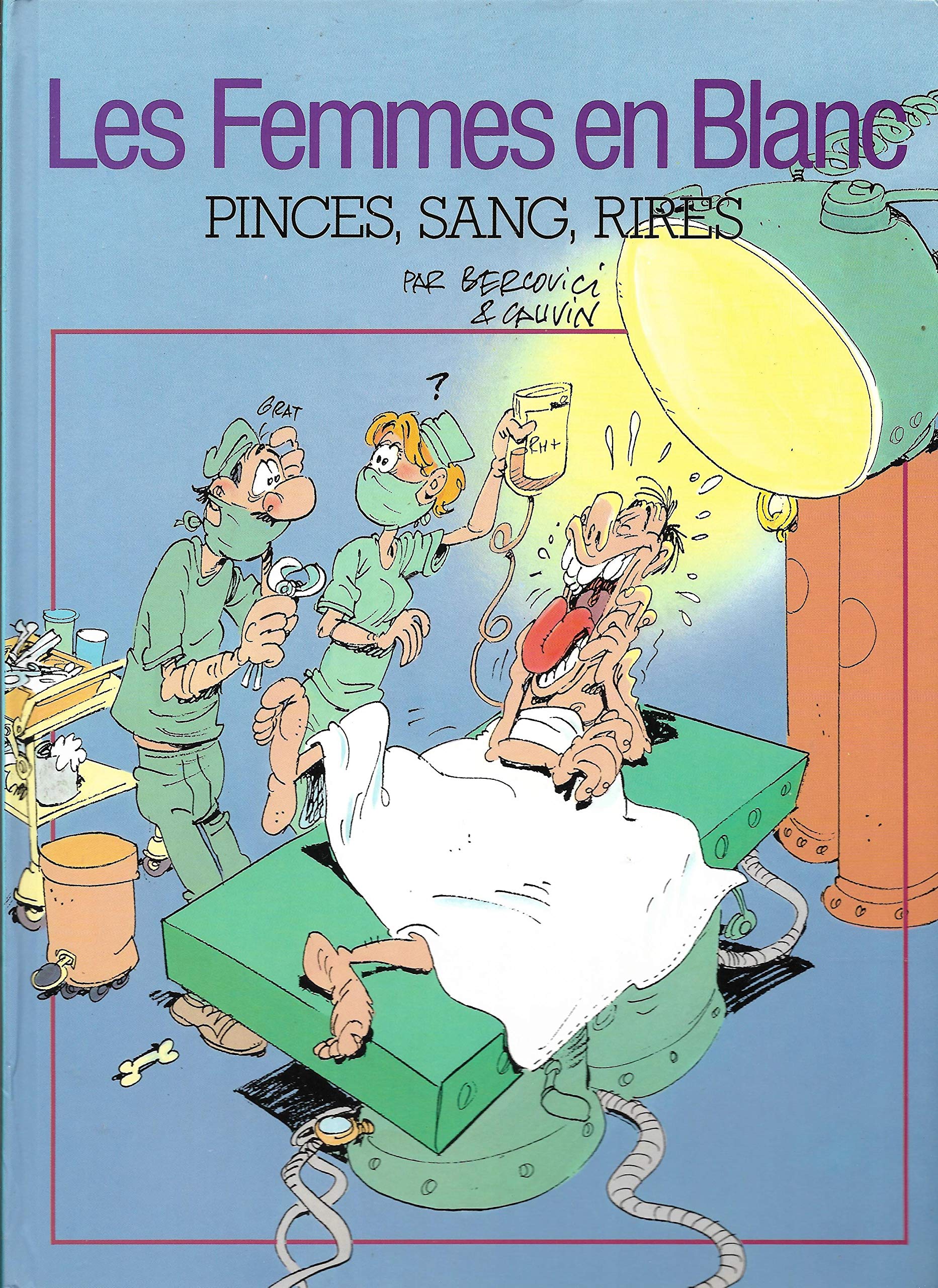 LES FEMMES EN BLANC - TOME 7 : PINCES, SANG, RIRES. book