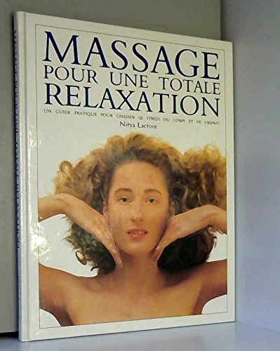Massage pour une totale relaxation - Un guide pratique pour chasser le stress du corps et de l'esprit book