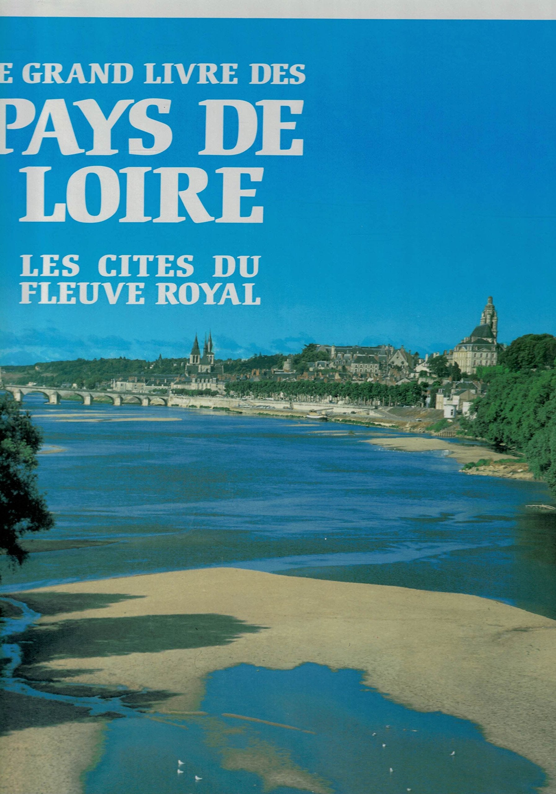 Le grand livre des pays de Loire Les cités du fleuve royal Books