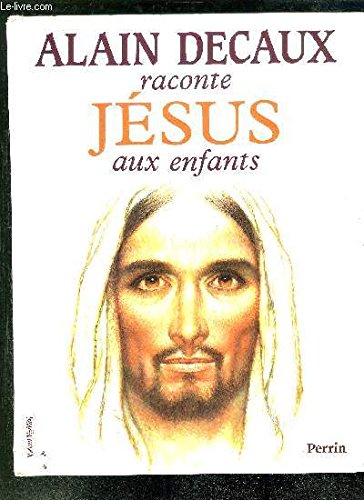 Alain decaux raconte jésus aux enfants book
