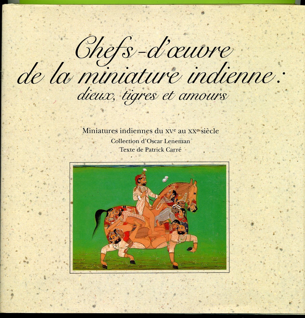 Chefs d'?uvre de la miniature indienne : dieux, tigres et amours Miniatures ndiennes du XV e au XX e siecle Collection d'Oscar Leneman Books