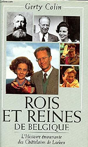 Rois et reines de belgique: l'histoire emouvante des chatelains de laeken Books