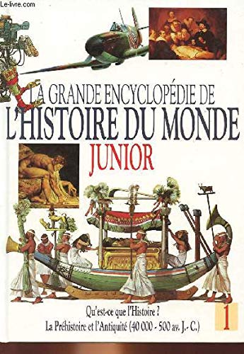 La grande encyclopédie de l'histoire du monde junior Qu'est ce que l'histoire ? La préhistoire et l'antiquité de 40000 à 500 avant jesus christ Books