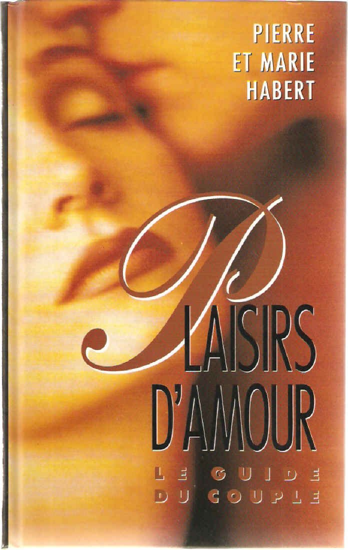 Plaisirs d'amour Le guide du couple Books
