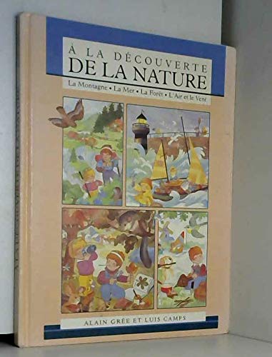 A la Découverte de La Nature La montagne La Mer La Forêt L'Air et Le Vent book