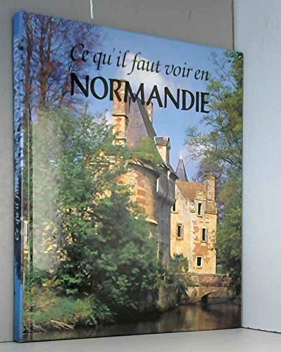 Ce qu'il faut voir en Normandie (Ce qu'il faut voir) book