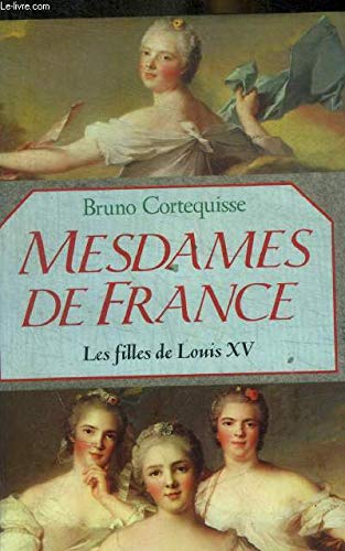 Mesdames de France Les filles de Louis XV book