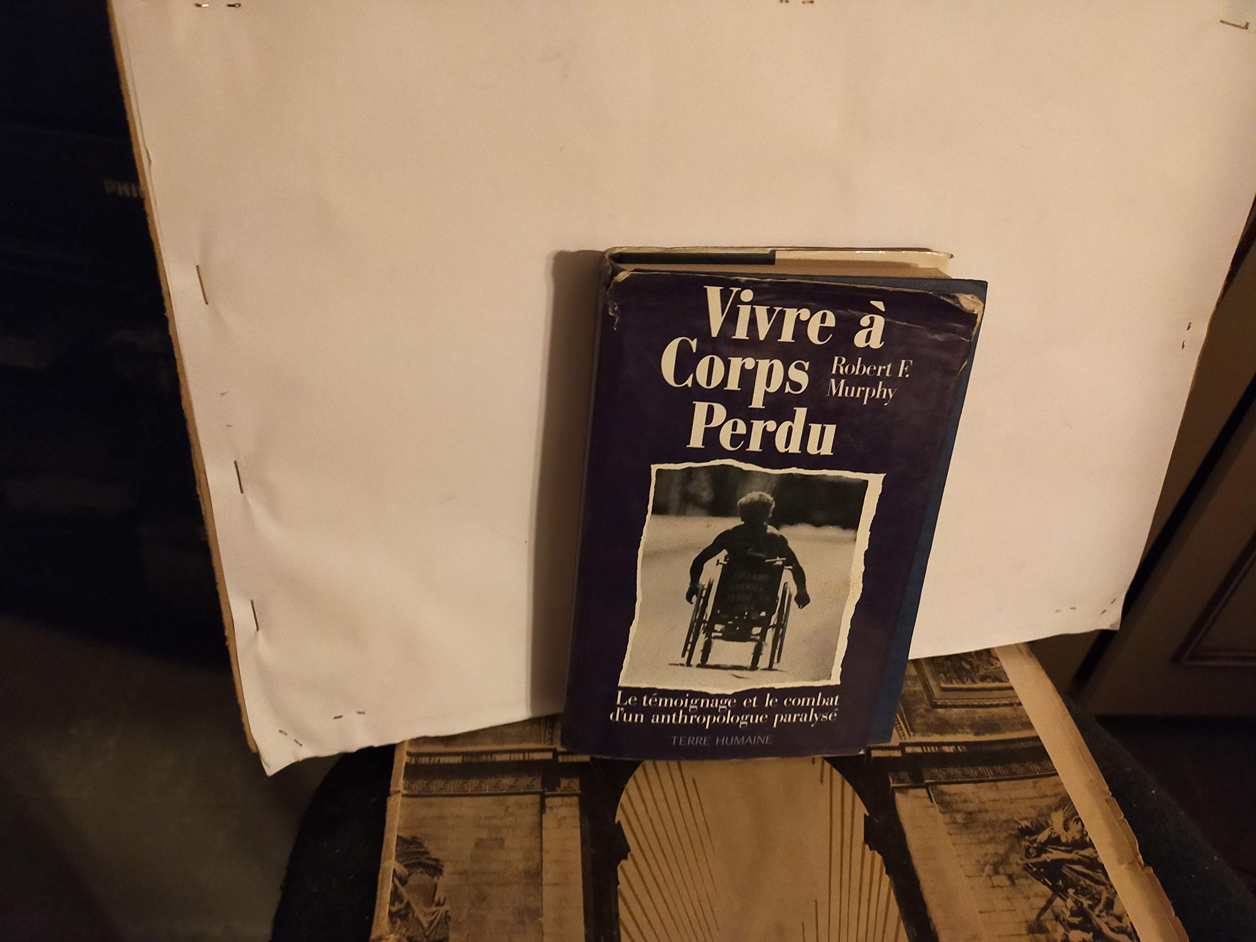 Vivre a corps perdu. le temoignage et le combat d'un anthropologue paralyse. book