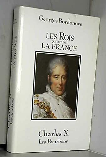 Les rois qui ont fait la france charles X les bourbons Books