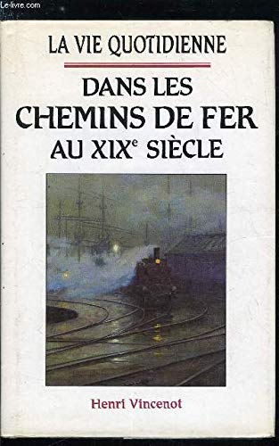 La vie quotidienne dans les chemins de fer au XIX° siècle book