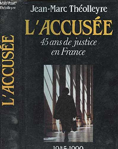 L'accusée : 45 ans de justice en France, 1945-1990 Books