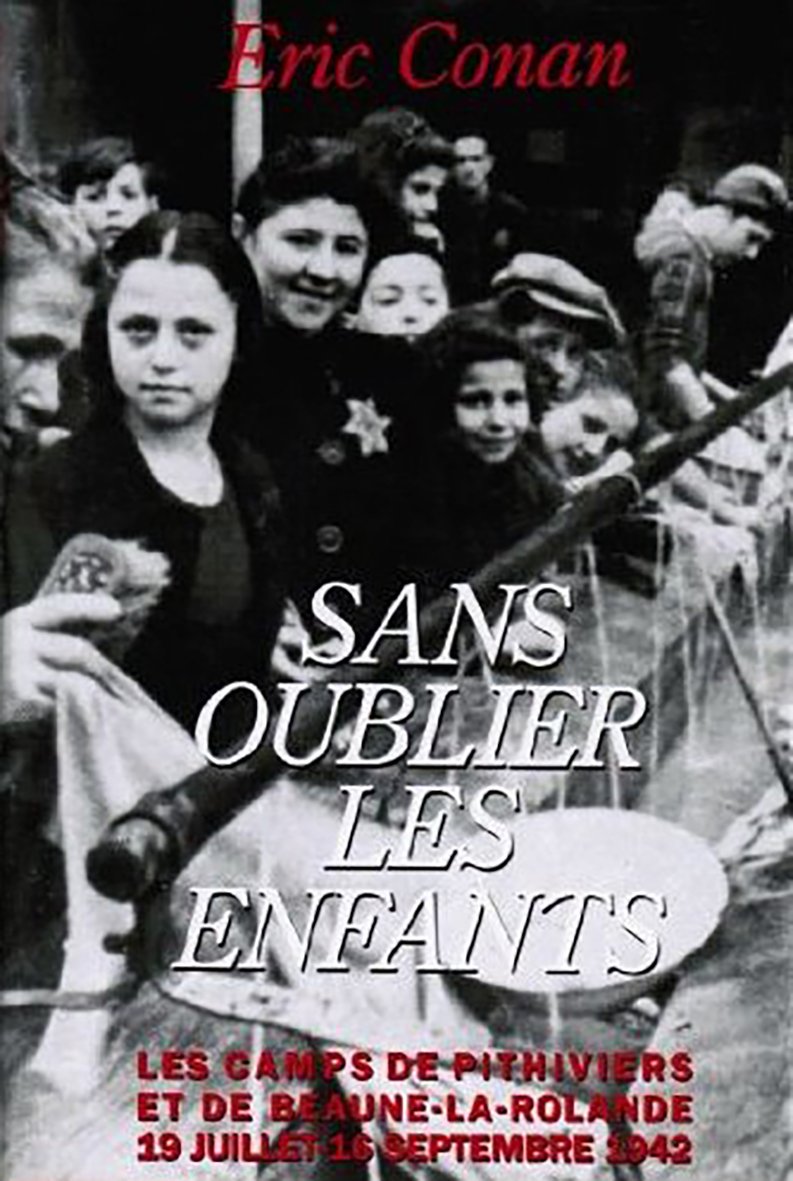 Sans oublier les enfants. Les camps de Pithiviers et de Beaune-la-Rolande, 19 juillet-16 septembre 1 Books