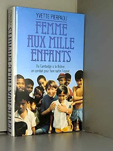 Femme aux mille enfants : Du Cambodge à la Bolivie, un combat pour faire naître l'espoir Books