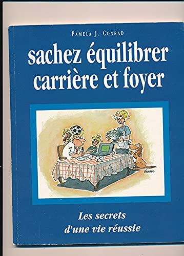 Sachez équilibrer carrière et foyer - Les secrets d'une vie réussie book