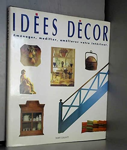 Idées décor : Des solutions simples et rapides à tous vos problèmes de décoration book