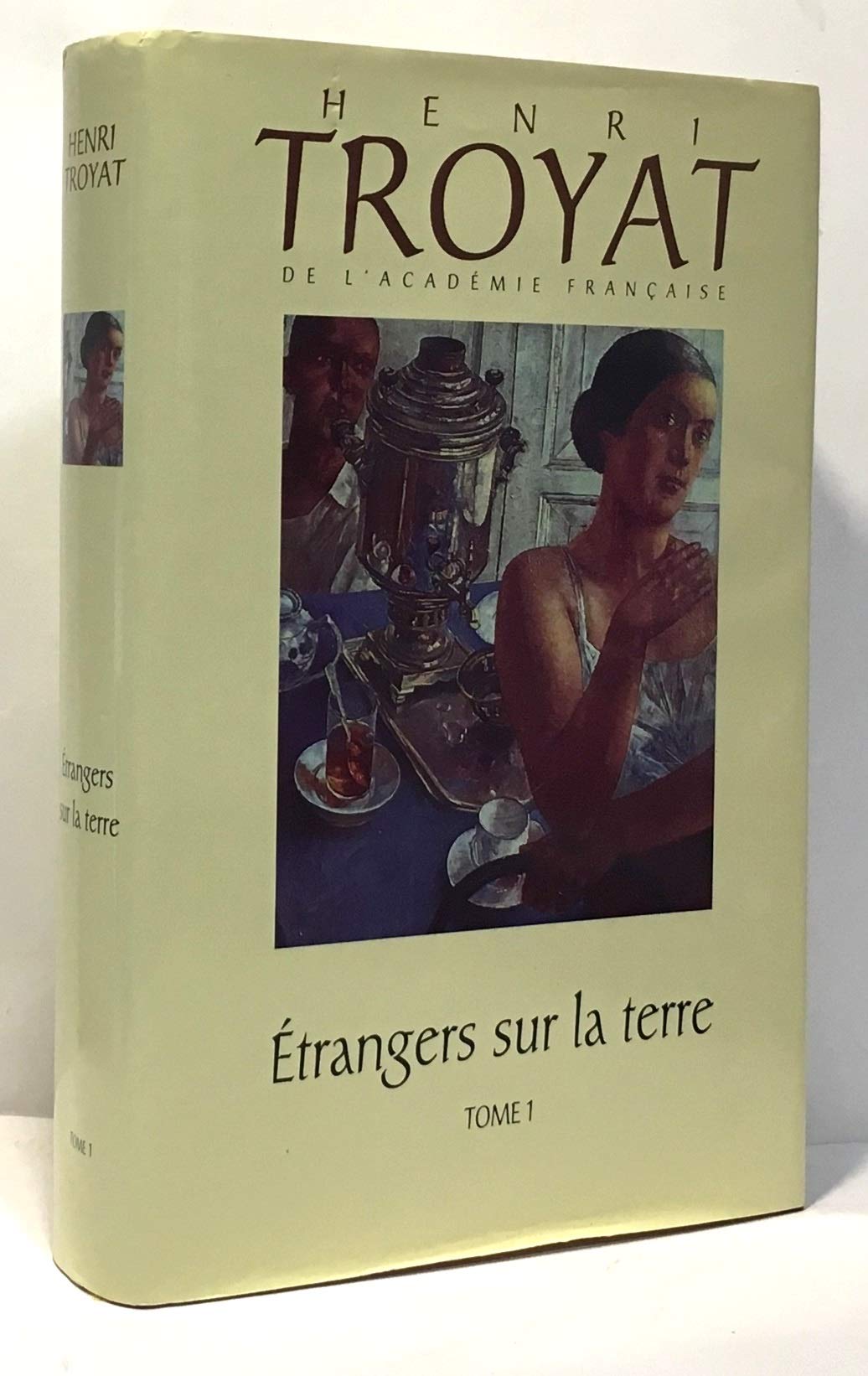 Étrangers sur la terre (L'oeuvre romanesque d'Henri Troyat.) Books