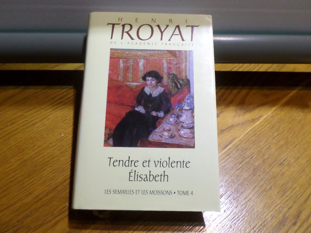 Les semailles et les moissons (L'oeuvre romanesque d'Henri Troyat.) Books
