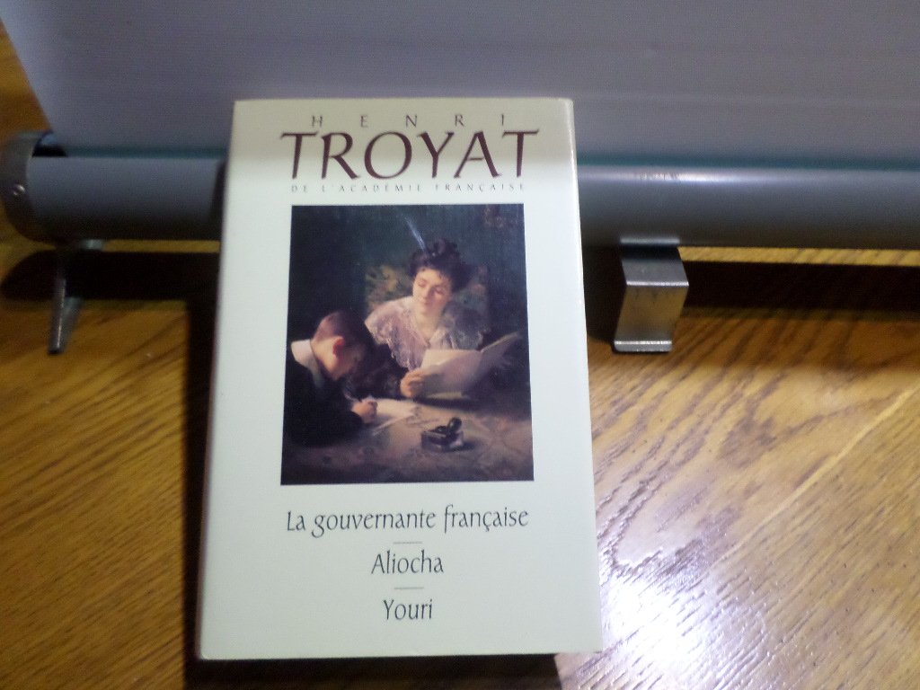 La gouvernante française Aliocha Youri (L'oeuvre romanesque d'Henri Troyat.) Books