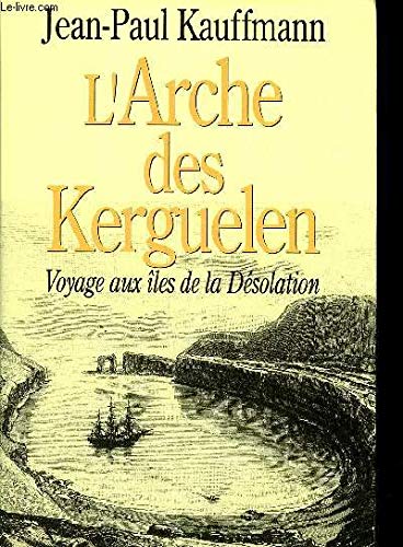 L'Arche des Kerguelen -Voyage Aux Iles de la Desolation book