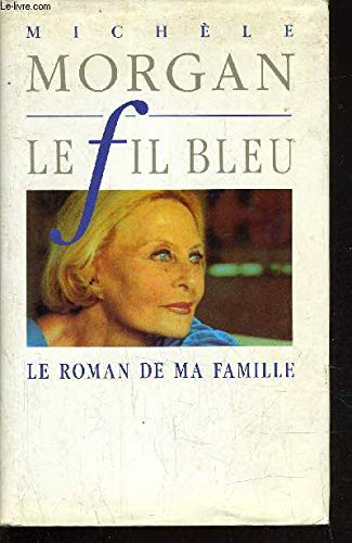Le Fil Bleu-Le Roman De Ma Famille book