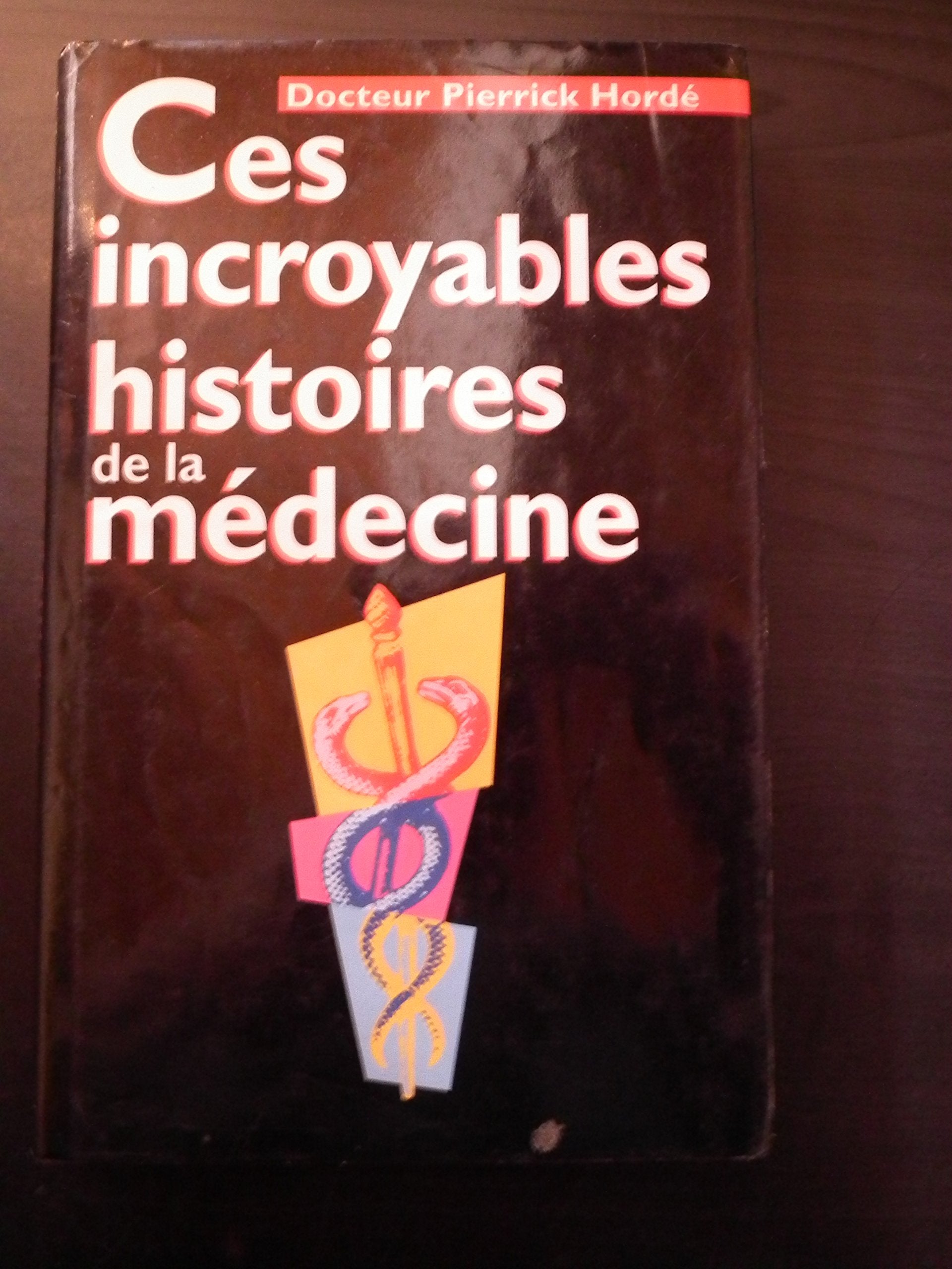 Ces Incroyables Histoires De La Medecine Books