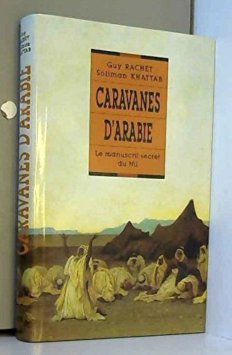 Caravanes d’Arabie: Le Manuscrit secret du Nil book