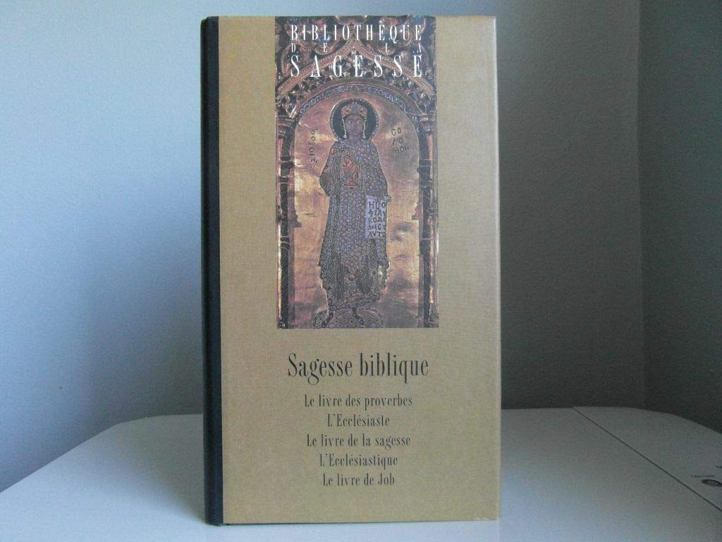 Sagesse biblique - Le livre des proverbes - L'Ecclésiaste - Le livre de la sagesse - L'Ecclésiastique - Le livre de Job Books