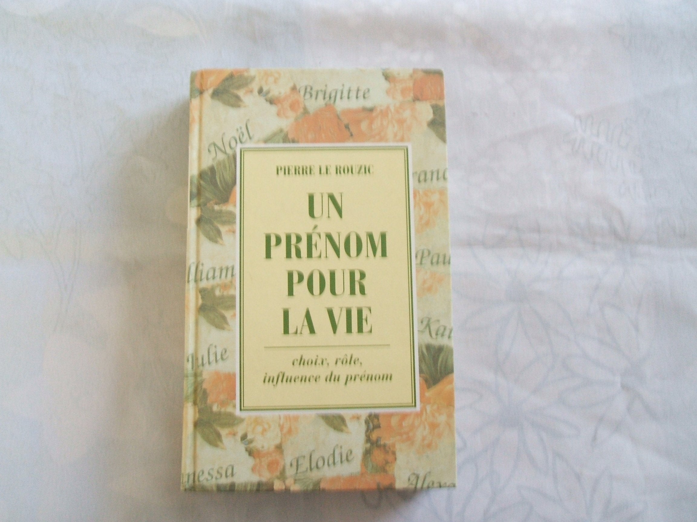 Un prénom pour la vie : Choix, rôle, influence du prénom book