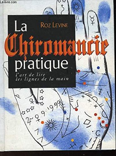 La chiromancie pratique: l'art de lire les lignes de la main Books