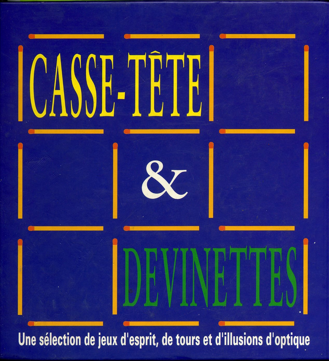 Casse-tête et devinettes : Une sélection de jeux d'esprit, de tours et d'illusions d'optique book