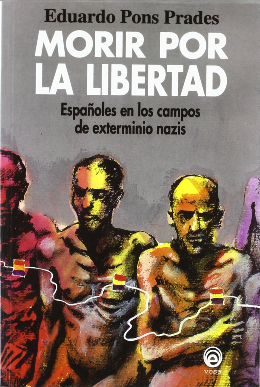 Morir por la libertad: españoles en los campos de exterminio book