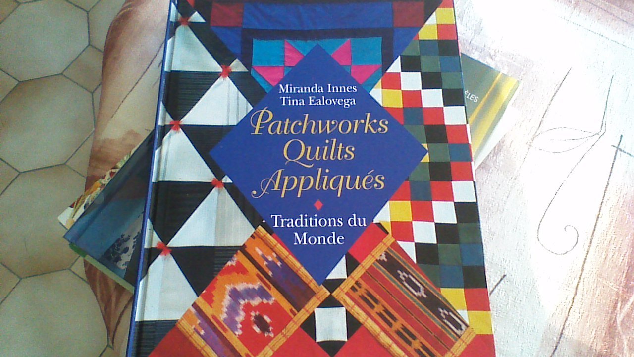 Patchworks, quilts, appliqués : Traditions du monde Books