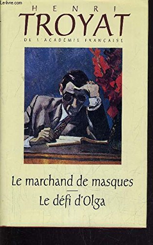 Le marchand de masques Le défi d'Olga (L'oeuvre romanesque d'Henri Troyat.) Books