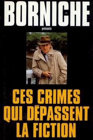 Ces crimes qui dépassent la fiction: Rapt, La sauvageonne, Le cadavre sans nom, Le sommeil du juste, L'énigme du Dahlia Noir, Le fantome des greniers, Un havre de paix, un professeur au dessus de tout soupçon, Maman est partie, Pas de lasagnes pour l'avo Books