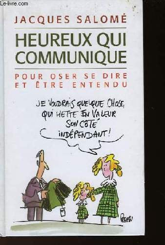 Heureux qui communique: Pour oser se dire et être entendu Books